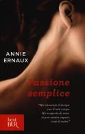 Passione semplice di Annie Ernaux edito da Rizzoli
