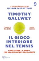 Il gioco interiore nel tennis. Come usare la mente per raggiungere l'eccellenza di Timothy W. Gallwey edito da Rizzoli