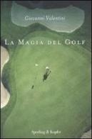 La magia del golf di Giovanni Valentini edito da Sperling & Kupfer