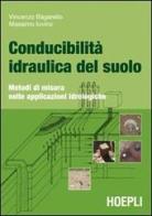 Conducibilità idraulica del suolo di Vincenzo Bagarello, Massimo Iovino edito da Hoepli