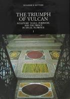 The triumph of Vulcan. Sculptor's tools, Porphyry and the prince in ducale Florence di Suzanne B. Butters edito da Olschki