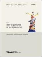 ICT. Informazione, comunicazione, tecnologie. Per le Scuole superiori vol.1 di Ornella Sanpietro, Ferdinando Sanpietro edito da Tramontana