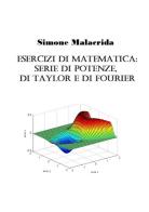 Esercizi di matematica: serie di potenze, di Taylor e di Fourier di Simone Malacrida edito da StreetLib