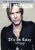 It's so easy e altre bugie di Duff McKagan edito da Il Castello