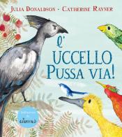 L' uccello Pussa via! Ediz. a colori di Julia Donaldson edito da Emme Edizioni