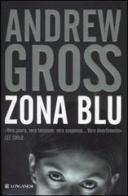 Zona blu di Andrew Gross edito da Longanesi