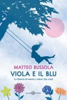 Viola e il Blu di Matteo Bussola edito da Salani
