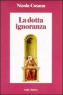 La dotta ignoranza di Niccolò Cusano edito da Città Nuova