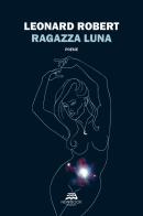 Ragazza luna di Leonard Robert edito da New-Book