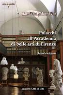 Polacchi all'Accademia di belle arti di Firenze. Ediz. per la scuola di Jan Wladyslaw Wos edito da Città di Vita