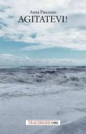 Agitatevi! di Anna Pascuzzo edito da Tra le righe libri
