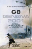 G8. Genova 2001. Storia di un disastro annunciato di Gianluca Prestigiacomo edito da Chiarelettere