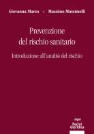 Prevenzione del rischio sanitario. Introduzione all'analisi del rischio di Giovanna Marzo, Massimo Massimelli edito da Pacini Giuridica