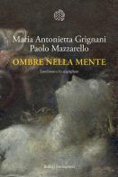 Ombre nella mente. Lombroso e lo scapigliato di Maria Antonietta Grignani, Paolo Mazzarello edito da Bollati Boringhieri