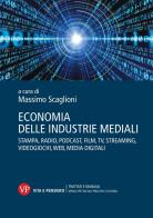 Economia delle industrie mediali. Stampa, radio, podcast, film, tv, streaming, videogiochi, web, media digitali di Massimo Scaglioni edito da Vita e Pensiero