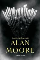 Illuminations. I racconti fantastici di Alan Moore edito da Fanucci