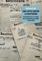 Una lotta contro la solitudine. Leonardo Sacco e il sogno di una Basilicata possibile (1954-1962) di Mimmo Calbi edito da Besa muci