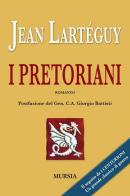 I pretoriani di Jean Lartéguy edito da Ugo Mursia Editore