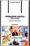 Formazione digitale. Progettare l'e-learning centrato sull'utente di G. Paolo Bonani edito da Franco Angeli