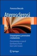 Aterosclerosi eziopatogenesi, prevenzione e trattamento di Francesco Broccolo edito da Springer Verlag