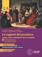 Le ragioni del pensiero. Storia, testi e argomenti della filosofia. Per le Scuole superiori. Con espansione online vol. 2A-2B di Fabio Cioffi, Giorgio Luppi, Emilio Zanette edito da Loescher