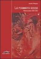 La fiammata rossa. Montescudaio 1919-1923 di Aurelio Pellegrini edito da Felici