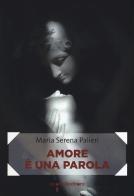Amore è una parola di Maria Serena Palieri edito da Iacobellieditore