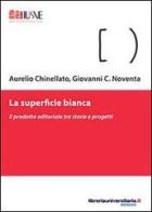 La superficie bianca di Aurelio Chinellato, Giovanni C. Noventa edito da libreriauniversitaria.it