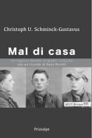 Mal di casa. Un ragazzo davanti ai giudici 1941-1942 di Chriatoph Schminck Gustavus edito da Ass. Primalpe Costanzo Martini