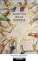 Didattica della memoria. Tutto grazie alle ultime parole di Silvia Pascale, Orlando Materassi edito da Ciesse Edizioni