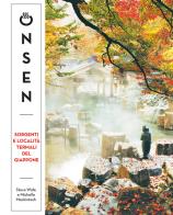 Onsen. Sorgenti e località termali del Giappone di Steve Wide, Michelle Mackintosh edito da L'Ippocampo