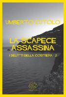 La scapece assassina. I delitti della costiera di Umberto Cutolo edito da Edizioni Clichy