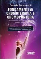 Fondamenti di cromoterapia e cromopuntura. Il potere terapeutico dei colori e la sua energia vibrante. Con CD-ROM di Gerarda Buoninconti edito da Booksprint