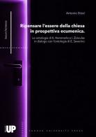 Ripensare l'essere della chiesa in prospettiva ecumenica. Le ontologie di K. Hemmerle e I. Zizioulas in dialogo con l'ontologia di E. Severino di Antonio Stizzi edito da Padova University Press