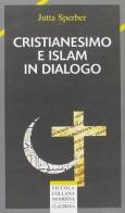 Cristianesimo e Islam in dialogo di Jutta Sperber edito da Claudiana