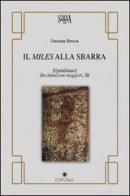 Il Miles alla sbarra. (Quintiliano declamazioni maggiori, III) di Craziana Brescia edito da Edipuglia
