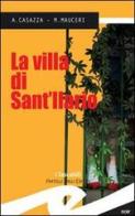La villa di Sant'Ilario di Andrea Casazza, Max Mauceri edito da Frilli