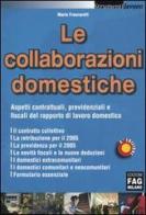 Le collaborazioni domestiche. Aspetti contrattuali, previdenziali e fiscali del rapporto di lavoro domestico di Mario Frascarelli edito da FAG