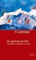 Ho qualcosa da dirti. Due lettere a un prete e a un laico di Francesco Lambiasi, Luigi Alici edito da AVE