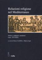 Relazioni religiose nel Mediterraneo. Schiavi, redentori, mediatori (secc. XVI-XIX) edito da Viella