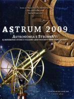 Astrum 2009. Astronomia e strumenti da Galileo ad oggi. Catalogo della mostra (Roma, 13 ottobre-16 gennaio 2010) edito da Sillabe