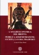 L' analisi economica del diritto: pubblica amministrazione, società, lavoro, trasporti di Enzo Rossi edito da Cacucci