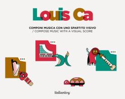 Louis Ca. Componi musica con uno spartito visivo-Compose music with a visual score. Con app edito da Italiantoy