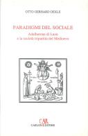 Paradigmi del sociale. Adalberone di Laon e la società tripartita del Medioevo di Otto G. Oexle edito da Carlone