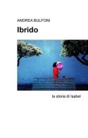 Ibrido. La storia di Isabel di Andrea Bulfoni edito da ilmiolibro self publishing