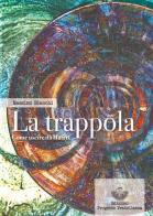 La trappola. Come uscire da Matrix di Massimo Bianchi edito da Edizioni Progetto Fratellanza