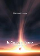 Il cielo in terra. Esperienza pre-morte di Mariangela Sichera edito da Edizioni Zerotre