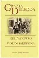 Nell'azzurro-Fior di Sardegna di Grazia Deledda edito da La Riflessione