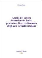 Analisi del settore formazione in Italia. Procedure di accreditamento degli enti formativi italiani di Donato Sasso edito da La Matrice