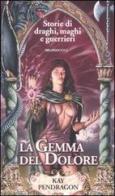 La gemma del dolore di Kay Pendragon edito da Delos Books